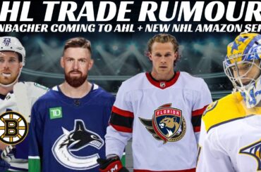 NHL Trade Rumours - Canucks, Sens, Preds, Panthers + Reinbacher to AHL & New NHL Amazon Series