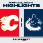 NHL Highlights | Flames vs. Canucks - March 23, 2024