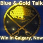 Blue & Gold Talk - Sabres Win In Calgary, Now What ?