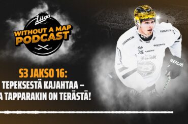 Liiga Without a Map Podcast, S3 jakso 16: Tepeksestä kajahtaa – ja Tapparakin on terästä!