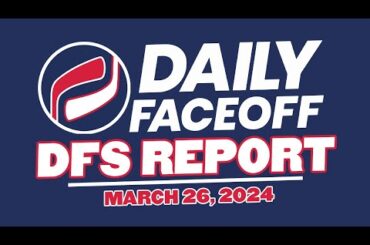 THE DFO DFS REPORT - NHL DFS PICKS (Mar.26, 2024)