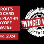 DETROIT'S WILD CARD PUSH & PLAY-IN DEBATE - Winged Wheel Podcast - Apr. 3rd, 2024