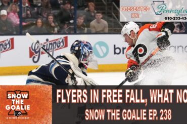 Flyers In Free Fall, What Now? - Snow The Goalie Ep. 238
