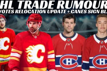 NHL Trade Rumours - Habs, Flames, Flyers, Canes Sign Blake, NHLPA Survey & Coyotes Relocation Update