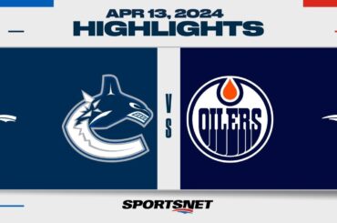 NHL Highlights | Canucks vs. Oilers - April 13, 2024