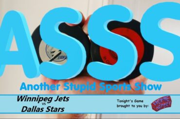 Another Stupid Sports Show - NHL - Winnipeg Jets vs Dallas Stars