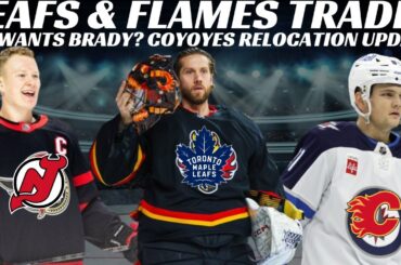 NHL Trade Rumours - Huge Leafs & Flames Trade? NJ Wants Tkachuk? Hawks Sign Nazar & Coyotes Update