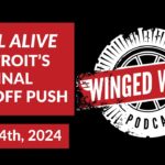 STILL ALIVE - DETROIT'S FINAL PLAYOFF PUSH - Winged Wheel Podcast - Apr. 14th, 2024