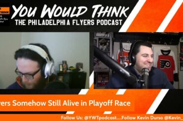You Would Think: The Philadelphia Flyers Podcast - YWT #214 - So You're Saying There's A Chance?