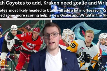NHL Offseason Preview: Coyotes to move to Utah and make big adds, SEA needs goalie upgrade + Wright.