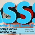 Another Stupid Sports Show - NHL - Washington Capitals vs Philadelphia Flyers