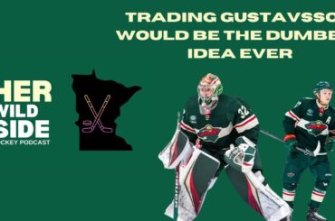 Her Wild Side: Trading Gustavsson Would Be the Dumbest Idea Ever