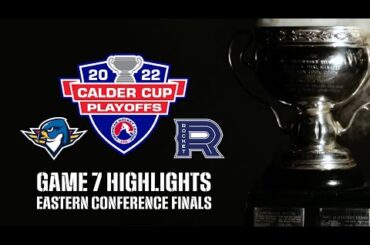 AHL Highlights: 2022 Eastern Conference Finals Game 7
