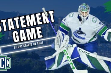 ARTURS SILOVS STARTS IN STATEMENT GAME FOR THE CANUCKS