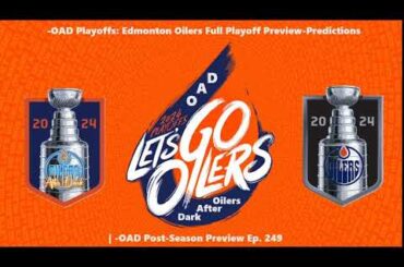 -OAD Playoffs: Edmonton Oilers 2024 Playoff Preview-Predictions | -OAD Post-Season Preview Ep. 249