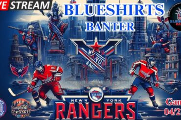 BLUESHIRTS BANTER POSTGAME: Rangers vs. Capitals Game 1! New York Rangers | NHL Playoffs | NYR
