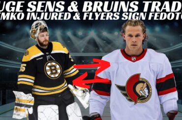 NHL Trade Rumours - Huge Sens & Bruins Trade? Ducks, Wild & Sabres + Demko Inj & Flyers Sign Fedotov
