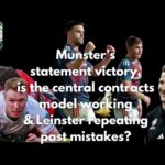 Munster’s statement victory, is the central contracts model working & Leinster repeating mistakes?