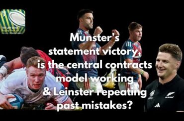Munster’s statement victory, is the central contracts model working & Leinster repeating mistakes?