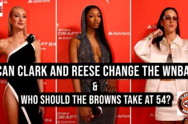 Clark and Reese,, Revolutionize the WNBA? Browns Steal of the Draft At 54 #Trailblazers #WNBAImpact