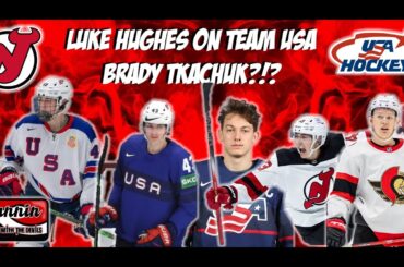 NJ Devils Luke Hughes Named To Team USA, International Play Banter & Brady Tkachuk?!?