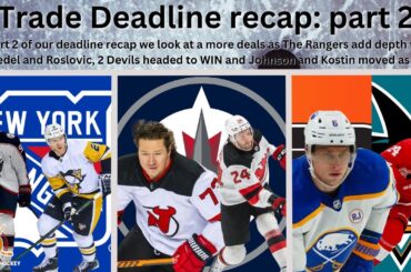 NHL Deadline Recap part 2: 2 Devils to Winnipeg, NYR adds 2 more pieces, Johnson to Philly + more.