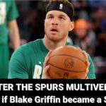 Enter the San Antonio Spurs multiverse: What if Blake Griffin was a Spur?