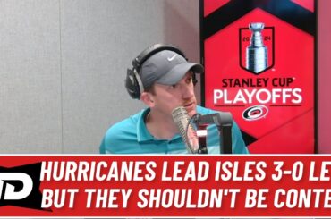 Carolina Hurricanes take 3-0 series lead over New York Islanders; shouldn't be content with play
