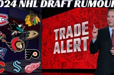 2024 NHL Draft Trade Rumours - Habs, Utah, Flyers, Sens, Ducks & Hawks + More