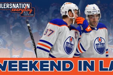 Bruce Curlock breaks down the Oilers weekend in LA