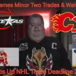 Calgary Flames Minor Two Trades & Waiver Claims | Wraps Up NHL Trade Deadline 2024