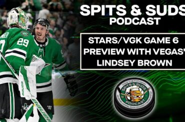 Stars-Golden Knights Game 6 Preview With Vegas Reporter Lindsey Brown | Spits & Suds