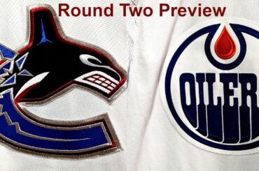 Previewing Canucks vs Oilers Round Two