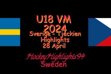 U18 VM | SVERIGE VS TJECKIEN | 28 APRIL 2024 | HIGHLIGHTS |