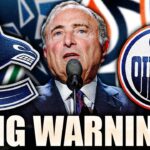 THE NHL SENDS A WARNING TO THE CANUCKS & OILERS + LOTS OF VANCOUVER & EDMONTON FAN DRAMA