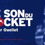 Le Son du Rocket - Xavier Ouellet (partie 3)