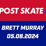 Brett Murray Post Skate | 05.08.2024