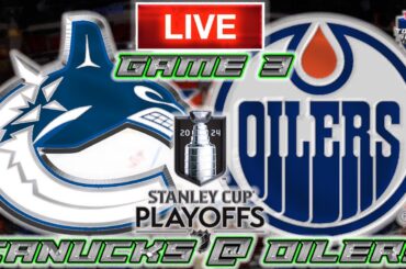 Vancouver Canucks vs Edmonton Oilers Game 3 LIVE Stream Game Audio | NHL Playoffs Streamcast & Chat