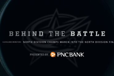 Behind the Battle Cleveland Monsters: North Division Champs March Into the North Division Final! 😤