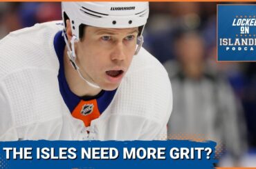 Do the New York Islanders Need to Add More Grit and Toughness to the Team During the Offseason?
