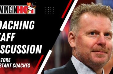Ottawa Senators Coaching Staff Discussion : Future Assistant Coaches | Coming in Hot