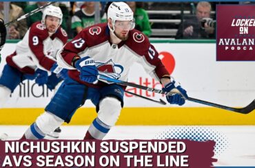 Val Nichushkin Suspended For 6 Months. Avs Go On To Lose Game 4. Is Their Season Over?