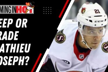 Keep or Trade? : Mathieu Joseph Ottawa Senators | Coming in Hot