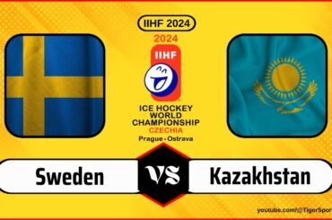 Kazakhstan vs Sweden | IIHF World Championship 2024 | Ice Hockey Live