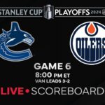 Live Scores and Updates: Edmonton Oilers vs. Vancouver Canucks Gm 6