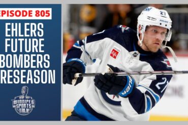 Nikolaj Ehlers trade rumors, Blue Bombers preseason preview & Stanley Cup Playoffs