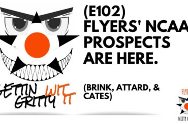 E102 - Flyers' NCAA Prospects Are Here (Brink, Attard, & Cates)