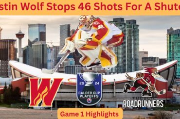 Dustin Wolf 46 Save Shutout In Game 1 Of The AHL Playoffs