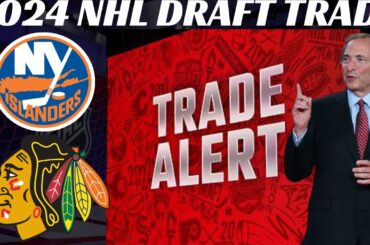 2024 NHL Draft Trade - Islanders & Blackhawks Trade Picks - Could Lead to More Moves