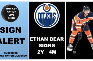 BREAKING NEWS: ETHAN BEAR SIGNS WITH THE OILERS